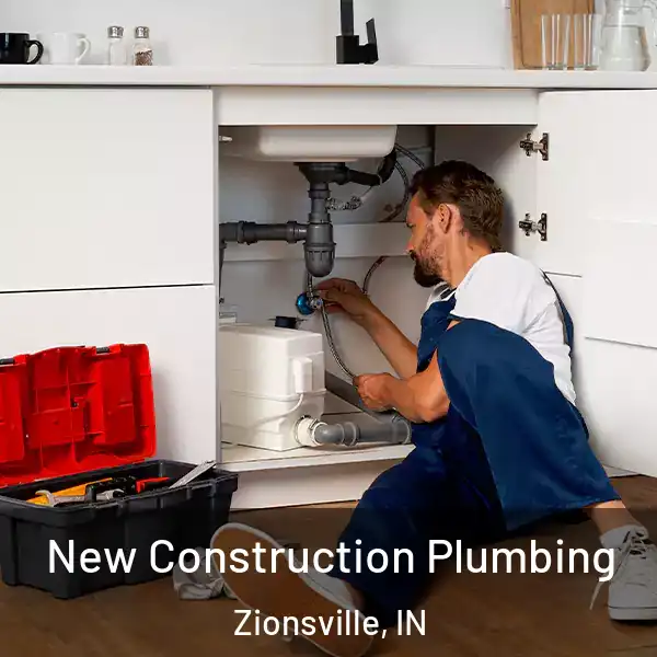  New Construction Plumbing Zionsville, IN