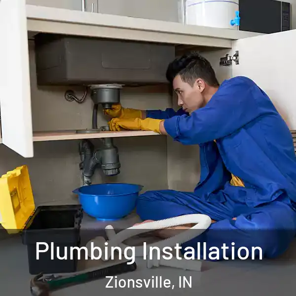  Plumbing Installation Zionsville, IN