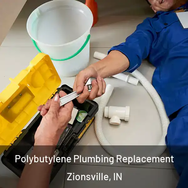  Polybutylene Plumbing Replacement Zionsville, IN
